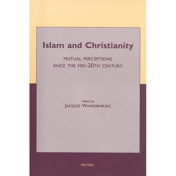 Islam and Christianity: Mutual Perceptions Since the Mid-20th Century, (Paperback)