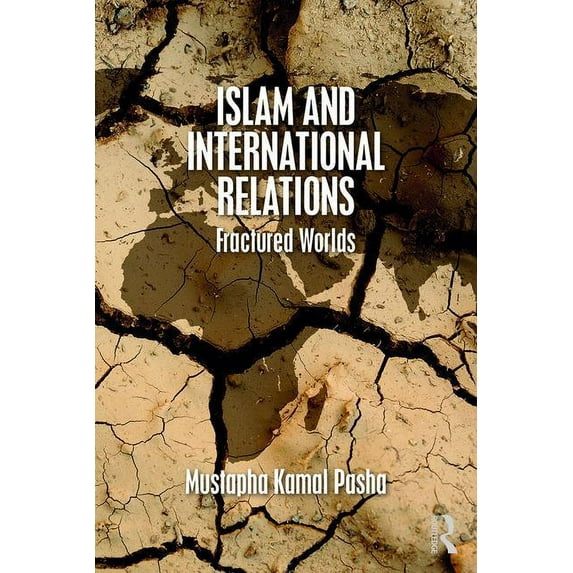 Islam and International Relations: Fractured Worlds, (Paperback)