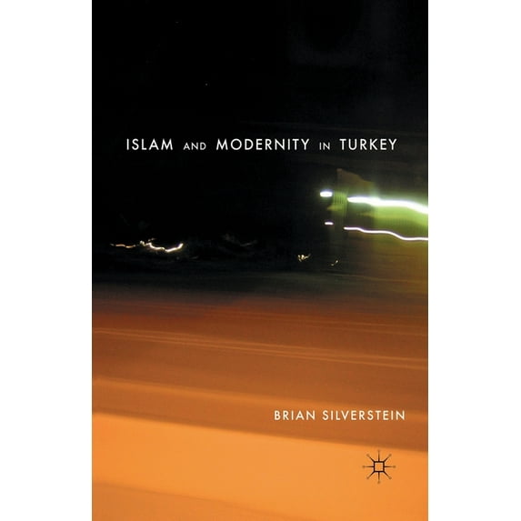 Islam and Modernity in Turkey, (Paperback)
