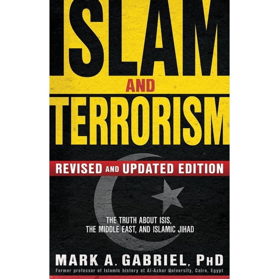 Islam and Terrorism (Revised and Updated Edition): The Truth about Isis, the Middle East and Islamic Jihad, (Paperback)