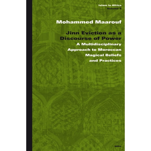 Islam in Africa Jinn Eviction as a Discourse of Power: A Multidisciplinary Approach to Moroccan Magical Beliefs and Practices, Book 8, (Hardcover)
