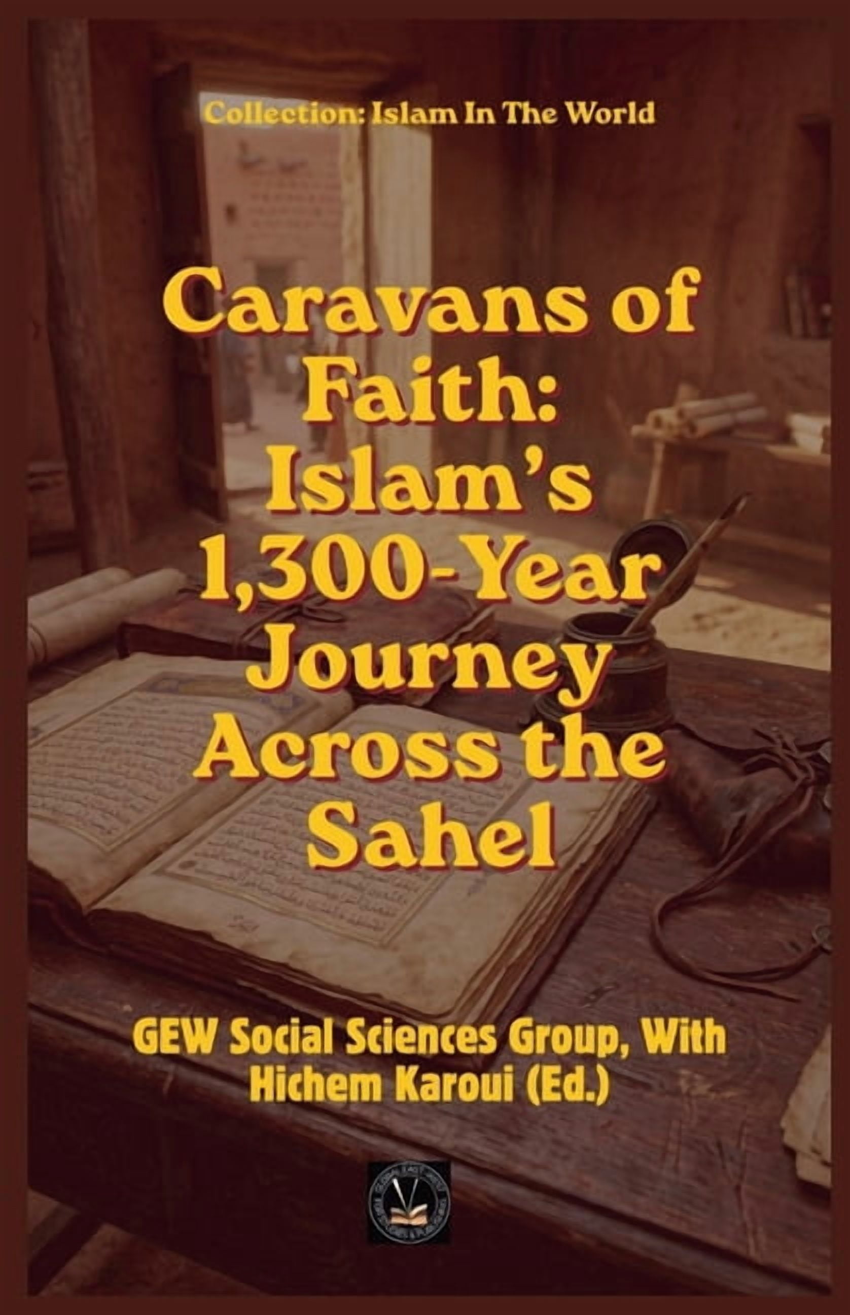 Islam in the World Caravans of Faith: Islam's 1,300-Year Journey Across the Sahel, (Paperback)