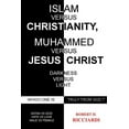 thumbnail image 1 of Islam vs. Christianity: Muhammad vs. Jesus Christ: Which One Is Truly from God, (Paperback), 1 of 1