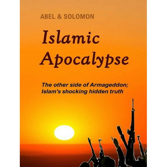 Islamic Apocalypse: The other side of Armageddon, (Hardcover)