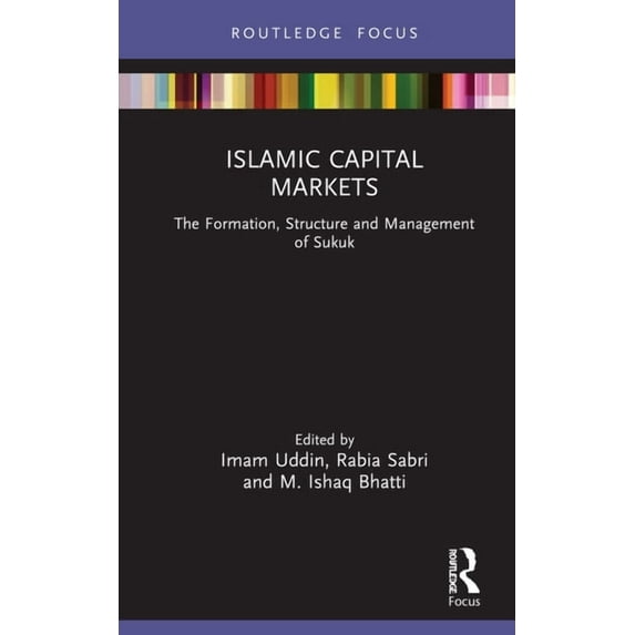 Islamic Business and Finance Islamic Capital Markets: The Structure, Formation and Management of Sukuk, (Hardcover)