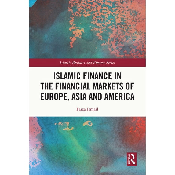 Islamic Business and Finance Islamic Finance in the Financial Markets of Europe, Asia and America, (Paperback)