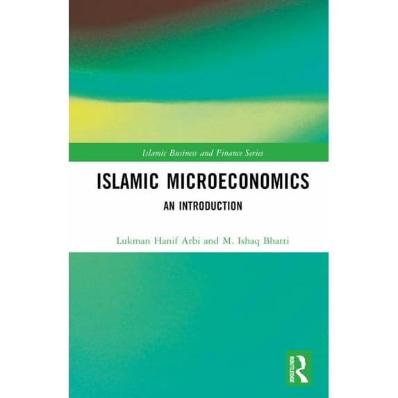 Islamic Business and Finance Islamic Microeconomics: An Introduction, (Hardcover)