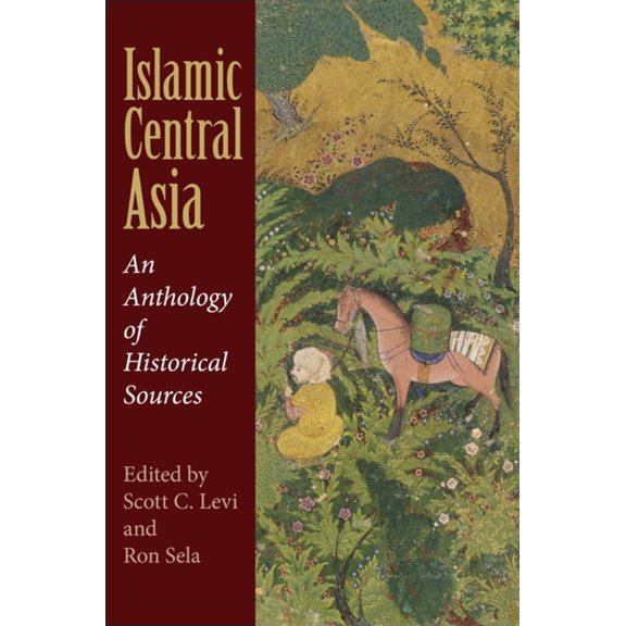 Islamic Central Asia: An Anthology of Historical Sources, (Paperback)