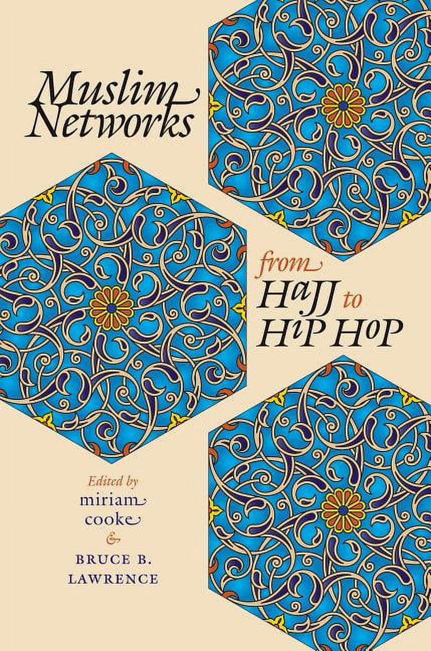 Islamic Civilization and Muslim Networks Muslim Networks from Hajj to Hip Hop, (Paperback)