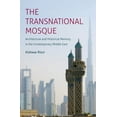 thumbnail image 1 of Islamic Civilization and Muslim Networks: The Transnational Mosque : Architecture and Historical Memory in the Contemporary Middle East (Hardcover), 1 of 1