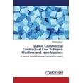 thumbnail image 1 of Islamic Commercial Contractual Law Between Muslims and Non-Muslims (Paperback), 1 of 1