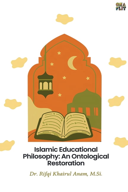Islamic Educational Philosophy: An Ontological Restoration, (Paperback)