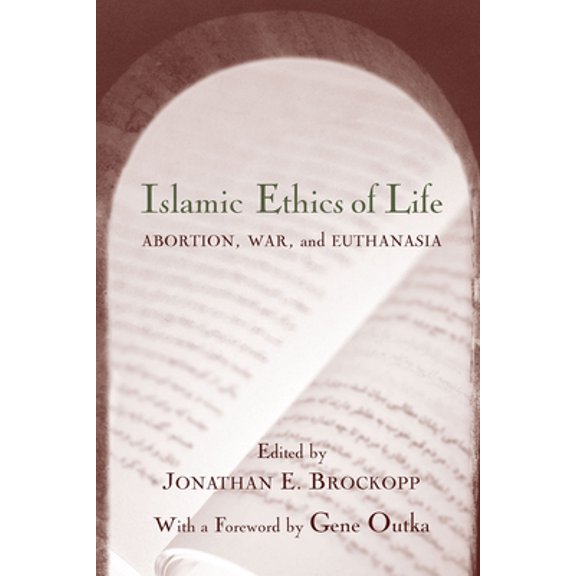 Pre-Owned Islamic Ethics of Life: Abortion, War, and Euthanasia (Paperback) 1570034710 9781570034718