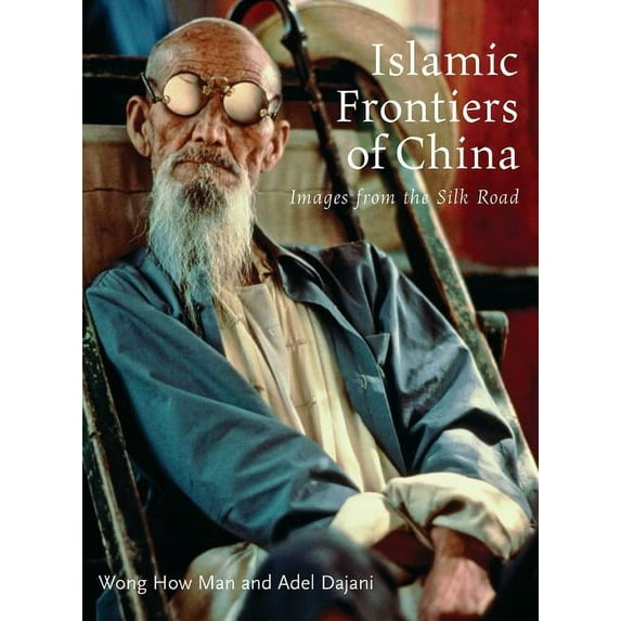 Islamic Frontiers of China: Peoples of the Silk Road, (Hardcover)