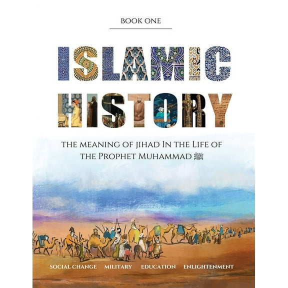 Islamic History Islamic History - Book One: The Meaning of Jihad in the Life of the Prophet Muhammad , Book 1, (Paperback)