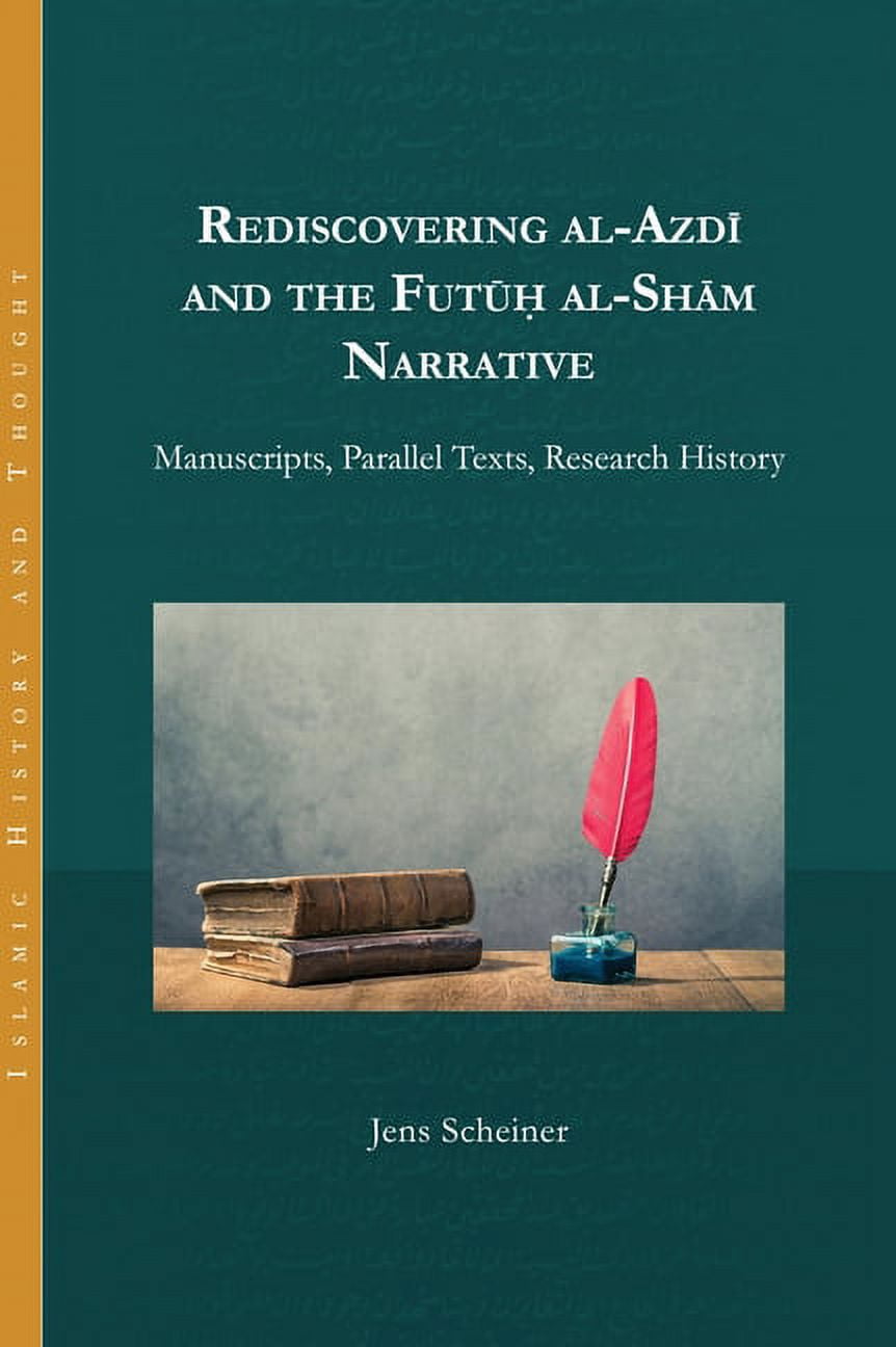 Islamic History and Thought: Rediscovering al-Azdi and the Futuh al ...