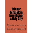 thumbnail image 1 of Islamic Jerusalem: Invention of a Holy City (Paperback) by Brian C C a Bradford, 1 of 1