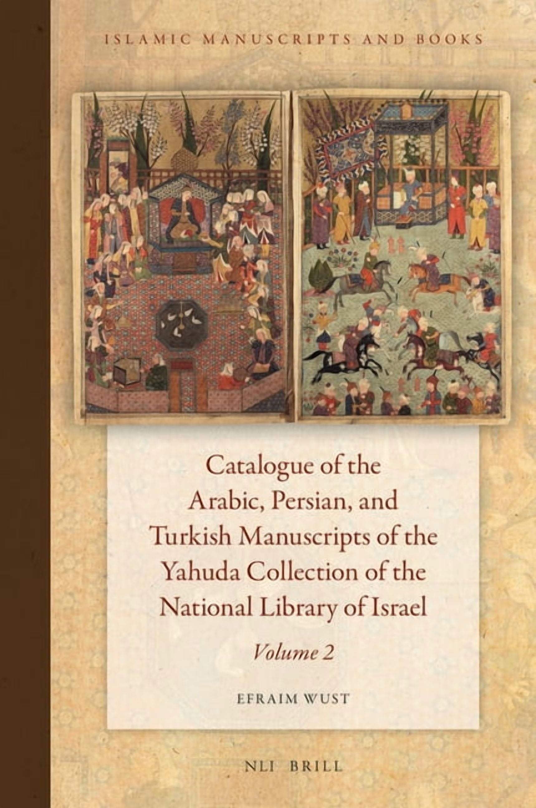 Catalogue of the Arabic, Persian, and Turkish Manuscripts of the Yahuda Collection of the National Library of Israel Vol, (Hardcover)