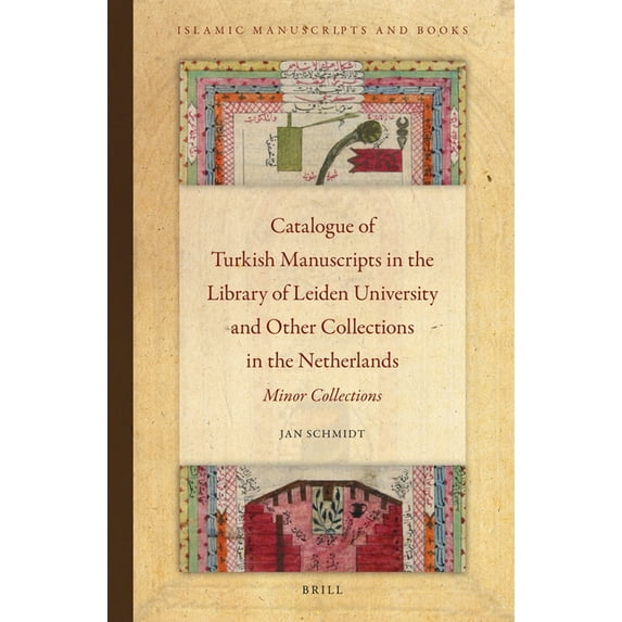 Islamic Manuscripts and Books Catalogue of Turkish Manuscripts in the Library of Leiden University and Other Collections in the Netherlands: Minor Col, Book 3, (Hardcover)