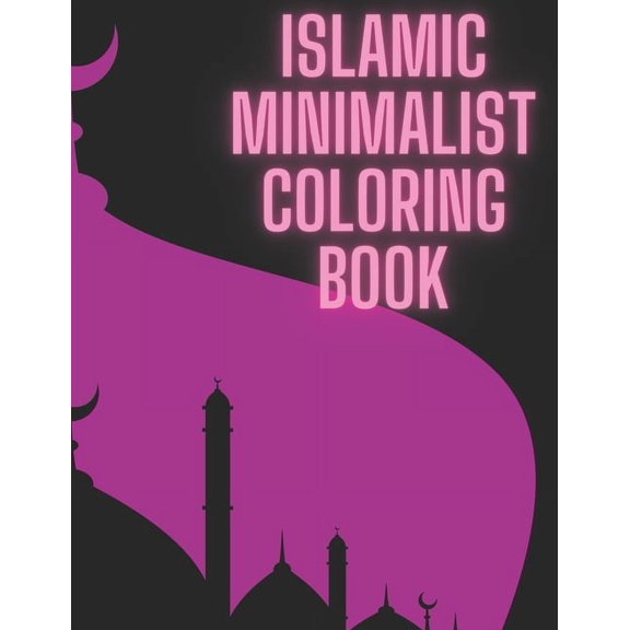 Islamic Minimalist Coloring Book: Relaxation Techniques for Adult and Teen Muslims (Paperback)