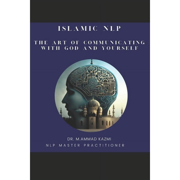 Islamic NLP: The Art of Communicating with God and Yourself (Paperback)