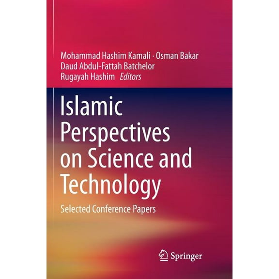 Islamic Perspectives on Science and Technology: Selected Conference Papers, (Paperback)