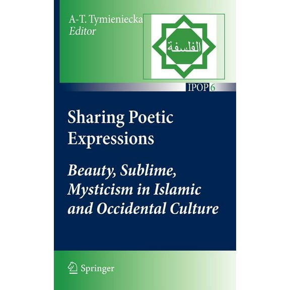 Islamic Philosophy and Occidental Phenom Sharing Poetic Expressions: Beauty, Sublime, Mysticism in Islamic and Occidental Culture, Book 6, (Hardcover)