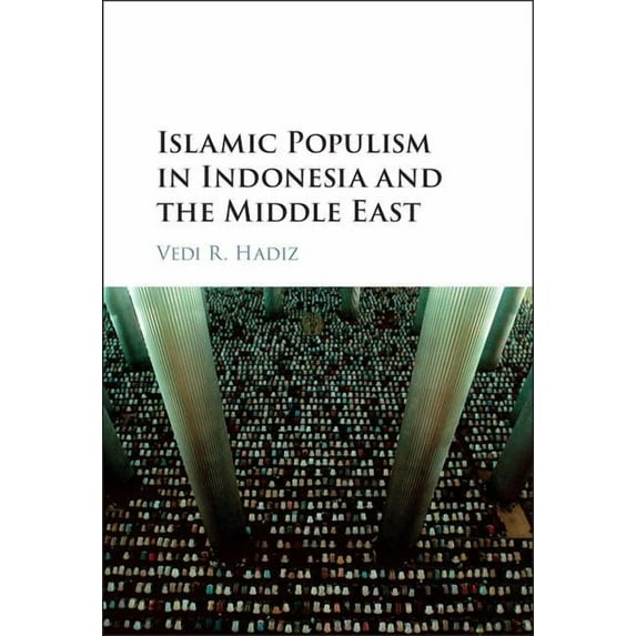 Islamic Populism in Indonesia and the Middle East, (Hardcover)