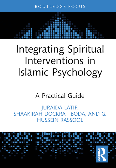 Islamic Psychology and Psychotherapy Integrating Spiritual Interventions in Islamic Psychology: A Practical Guide, (Hardcover)