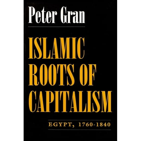 Pre-Owned Islamic Roots of Capitalism: Egypt, 1760-1840 (Paperback) 0815605064 9780815605065