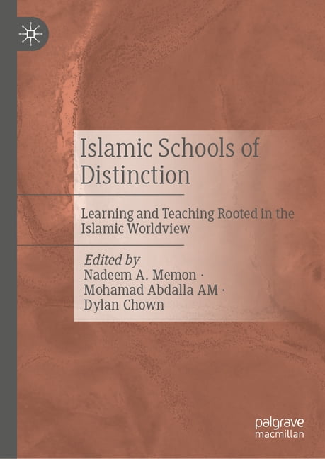 Islamic Schools of Distinction: Learning and Teaching Rooted in the Islamic Worldview, (Hardcover)