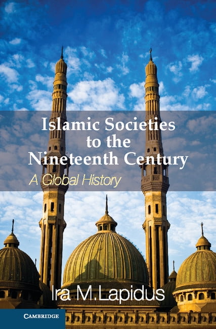 Islamic Societies to the Nineteenth Century, (Hardcover)