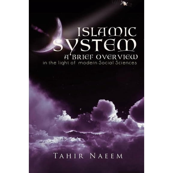 Islamic Systen - A Brief Overview : In the Light of Modern Social Sciences