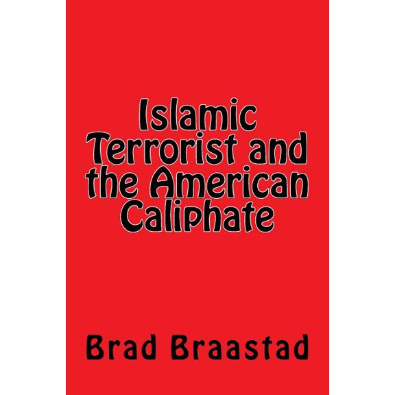 Islamic Terrorist and the American Caliphate (Paperback)