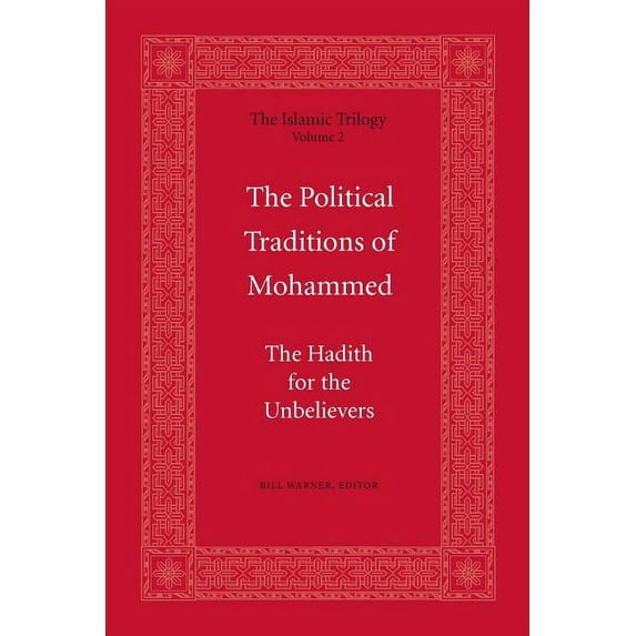 Islamic Trilogy: The Political Traditions of Mohammed (Paperback)