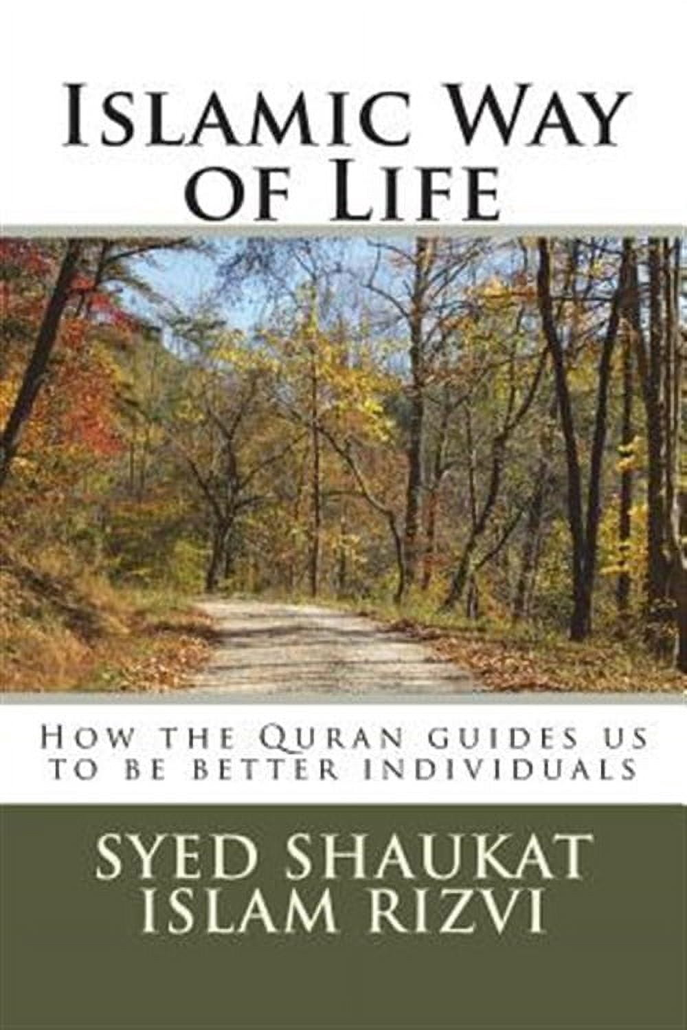 Islamic Way of Life: How the Quran Guides Us to Be Better Individuals