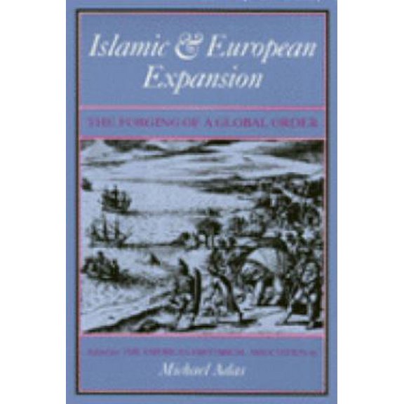 Pre-Owned Islamic and European Expansion: The Forging of a Global Order (Paperback) 1566390680 9781566390682