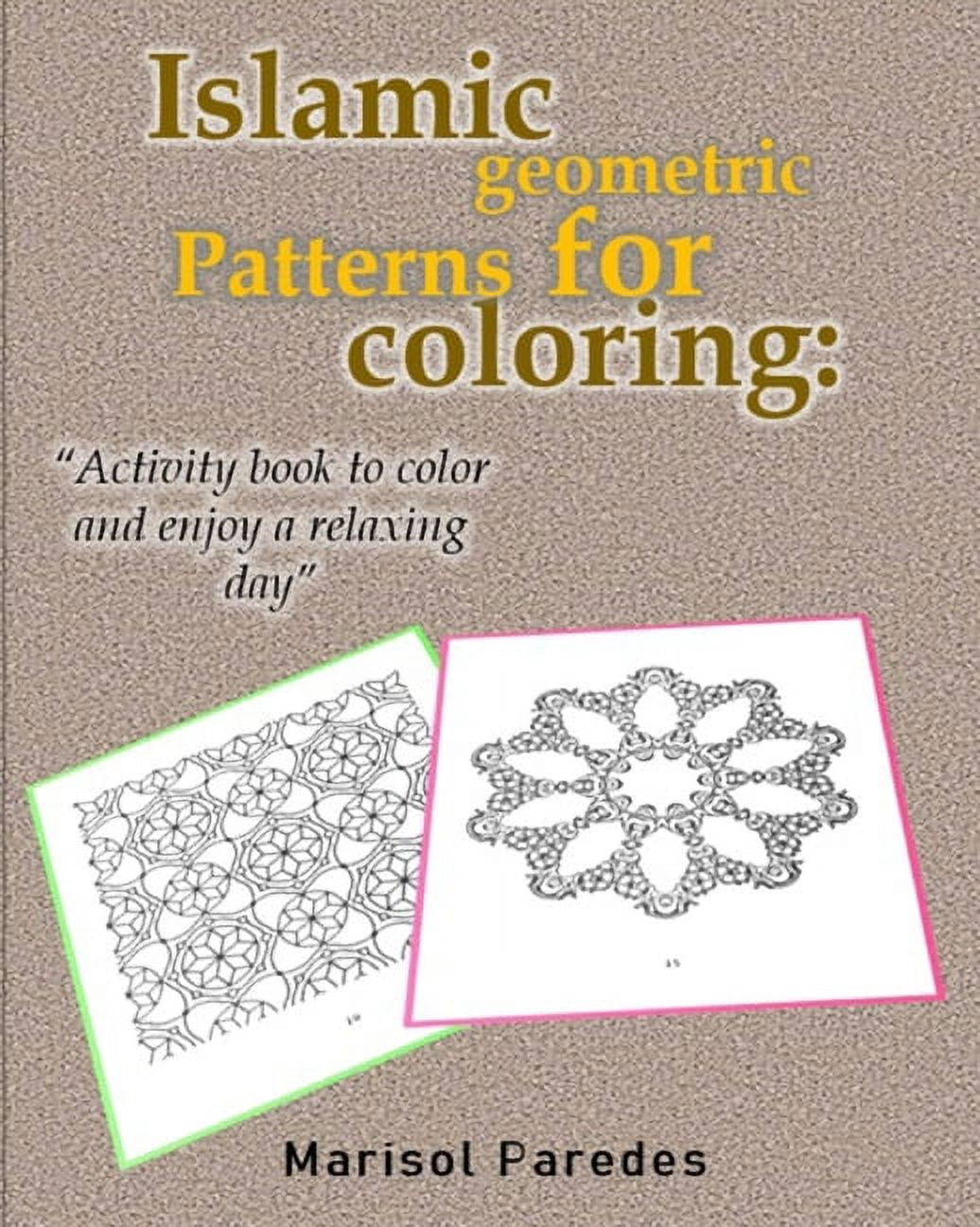 Islamic geometric patterns for coloring: Activity book to color and enjoy a relaxing day. (Paperback)