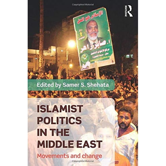 Pre-Owned Islamist Politics in the Middle East: Movements and change