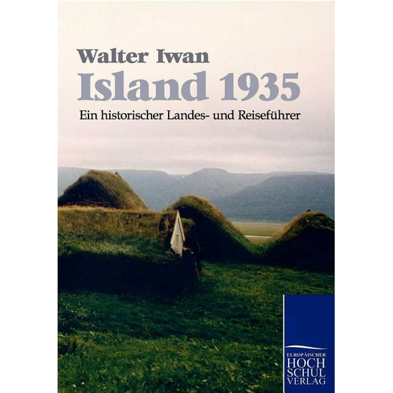 Island 1935 : Ein Historischer Landes- Und Reisefahrer