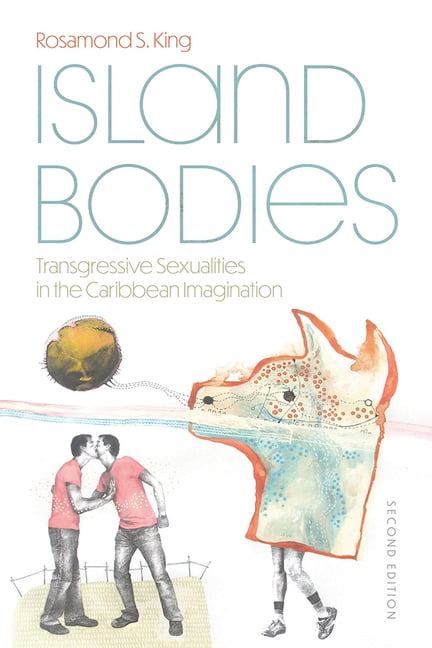 Island Bodies, Second Edition: Transgressive Sexualities in the Caribbean Imagination, (Paperback)
