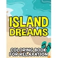 thumbnail image 1 of Island Dreams Coloring Book For Relaxation: Illustrations And Designs Of Tropical Scenes To Color, Coloring Activity She, (Paperback), 1 of 1