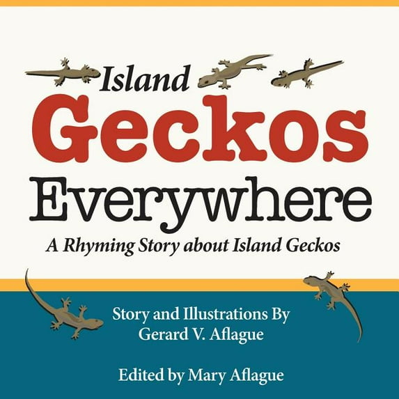 Island Geckos Everywhere: A Rhyming Story about Island Geckos, (Paperback)