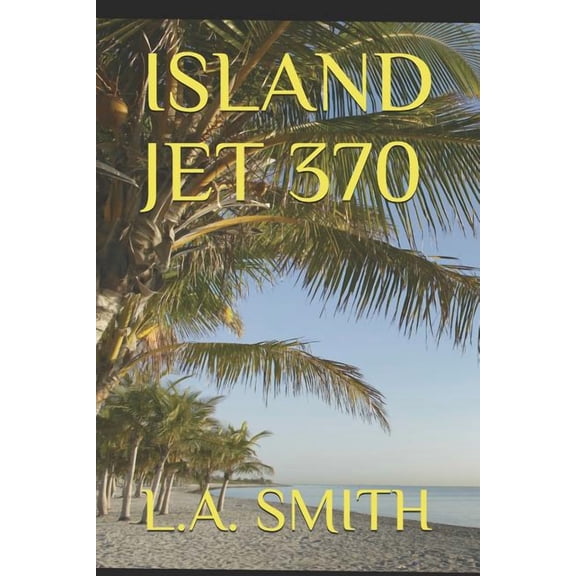 Island Jet 370 (Paperback) by L a Smith