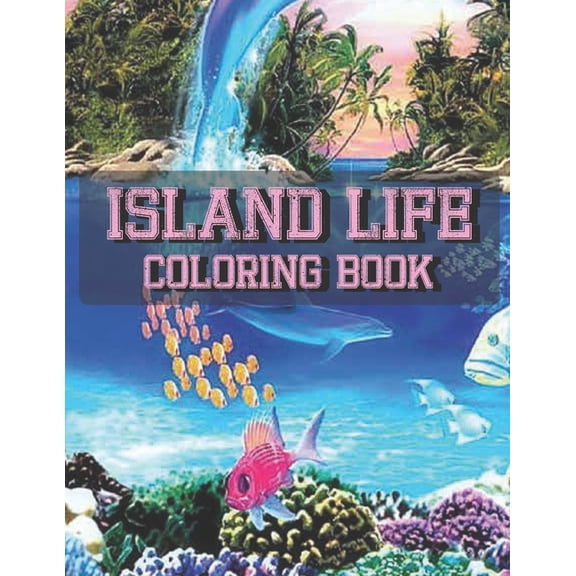 Island Life Coloring Book: An Adult Coloring Book Featuring Fun and Relaxing Beach Vacation Scenes, Peaceful Ocean Landscapes and Beautiful Summer (Paperback)