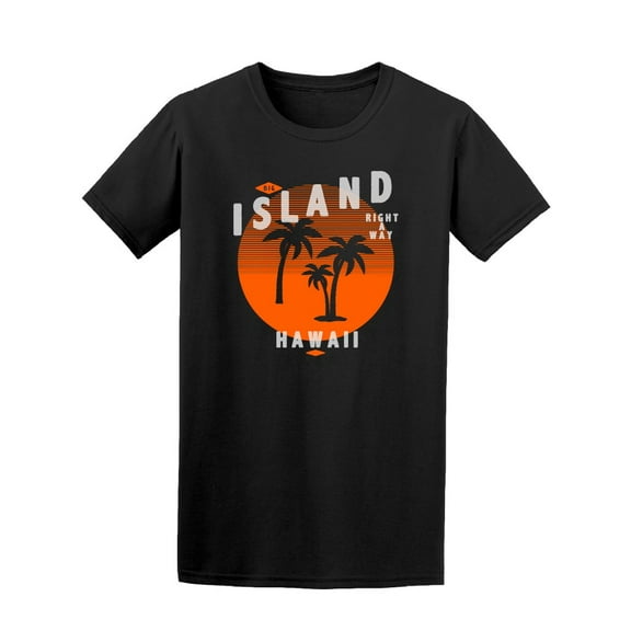 Island Right A Way, Hawaii T-Shirt Men -Image by Shutterstock, Male x-Large