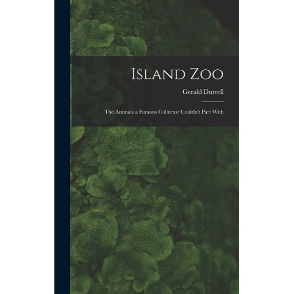 Island Zoo; the Animals a Famous Collector Couldn't Part With, (Hardcover)