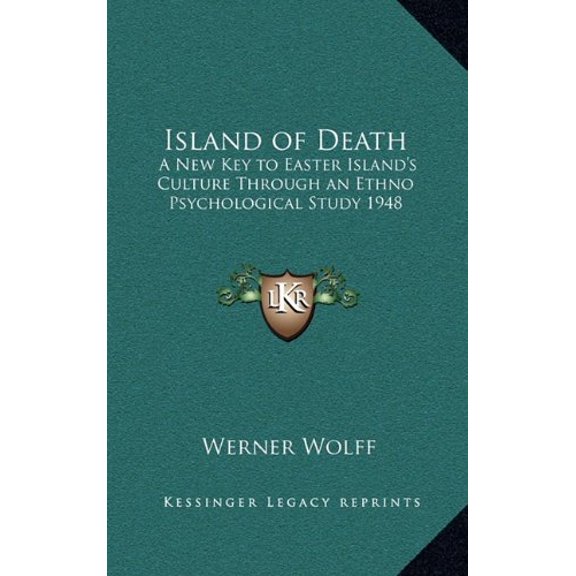 Island of Death: A New Key to Easter Islands Culture Through an Ethno Psychological Study 1948 Hardcover 1163220388 9781163220382 Werner Wolff