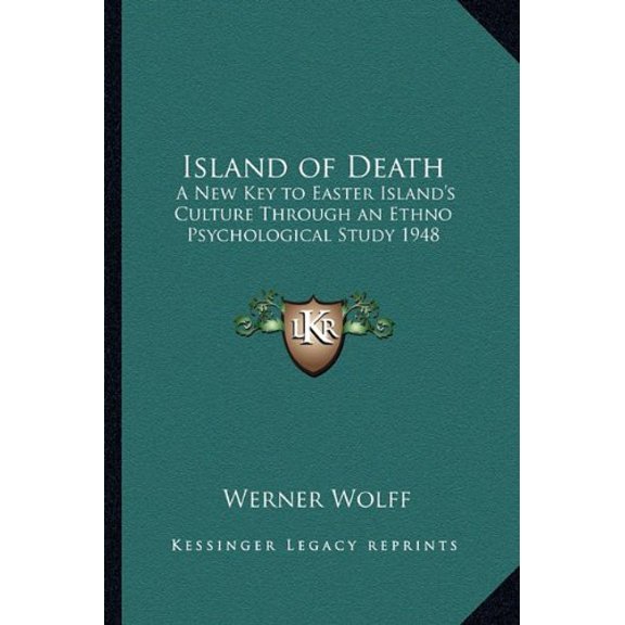 Island of Death: A New Key to Easter Islands Culture Through an Ethno Psychological Study 1948 Paperback 1162734531 9781162734538 Werner Wolff