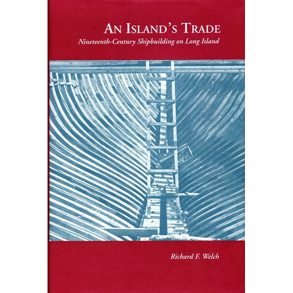 Island's Trade : Nineteenth-Century Shipbuilding on Long Island (Hardcover)